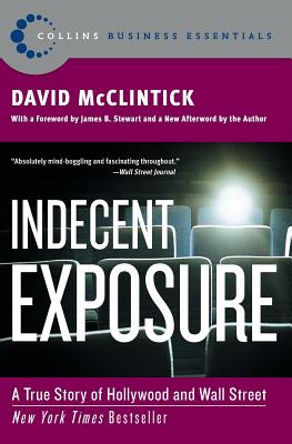 Indecent Exposure: A True Story of Hollywood and Wall Street - McClintick, David