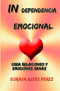 INdependencia emocional: Crea relaciones y emociones sanas