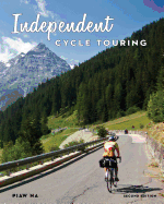 Independent Cycle Touring 2nd Edition: Exploring The World By BIcycle