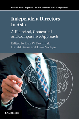 Independent Directors in Asia: A Historical, Contextual and Comparative Approach - Puchniak, Dan W. (Editor), and Baum, Harald (Editor), and Nottage, Luke (Editor)