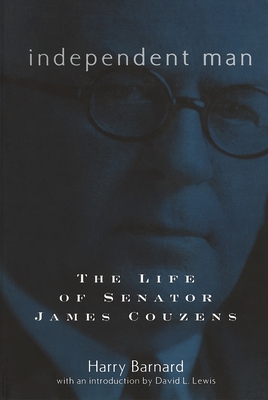 Independent Man: The Life of Senator James Couzens - Barnard, Harry, and Lewis, David L (Introduction by)
