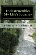 Indestructible: My Life's Journey