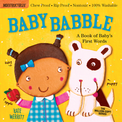 Indestructibles: Baby Babble: A Book of Baby's First Words: Chew Proof - Rip Proof - Nontoxic - 100% Washable (Book for Babies, Newborn Books, Safe to Chew) - Pixton, Amy (Creator)