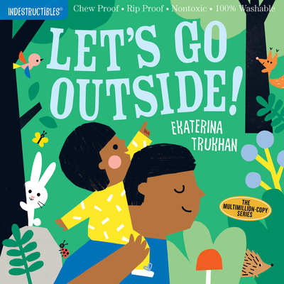 Indestructibles: Let's Go Outside!: Chew Proof - Rip Proof - Nontoxic - 100% Washable (Book for Babies, Newborn Books, Safe to Chew) - Pixton, Amy (Creator)