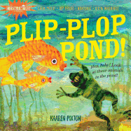 Indestructibles: Plip-Plop Pond!: Chew Proof - Rip Proof - Nontoxic - 100% Washable (Book for Babies, Newborn Books, Safe to Chew)