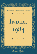 Index, 1984 (Classic Reprint)