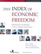 Index of Economic Freedom - Miles, Marc, and Feulner, Edwin J, PH.D., M.B.A., and O'Grady, Mary Anastasia