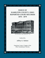 Index of Hamilton County, Ohio Reported Court Records 1870 - 1879