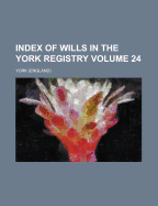 Index of Wills in the York Registry (Volume 11)