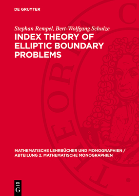 Index Theory of Elliptic Boundary Problems - Rempel, Stephan, and Schulze, Bert-Wolfgang