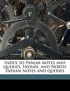 Index to Panjab Notes and Queries, Indian, and North Indian Notes and Queries