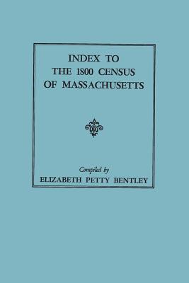 Index to the 1800 Census of Massachusetts - Bentley, Elizabeth Petty