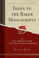 Index to the Baker Manuscripts (Classic Reprint)