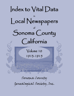 Index to Vital Data in Local Newspapers of Sonoma County, California, Volume 10, 1913-1915