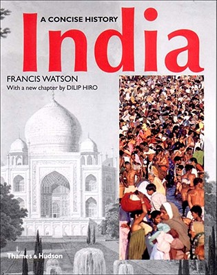 India: A Concise History - Watson, Francis, Sir, and Hiro, Dilip