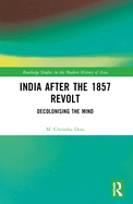 India After the 1857 Revolt: Decolonizing the Mind