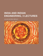 India and Indian Engineering, 3 Lectures - Medley, Julius George