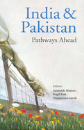 India and Pakistan Pathways Ahead