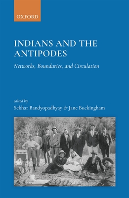 India and the Antipode: Networks, Boundaries and Circulation - Bandyopaadhyaacya, Asekhara, and Buckingham, Jane