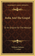 India and the Gospel: Or an Empire for the Messiah