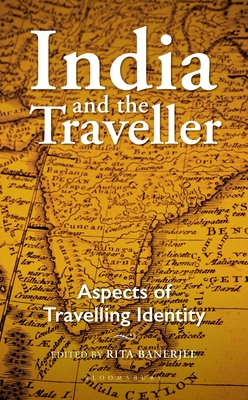 India and the Traveller: Aspects of Travelling Identity - Banerjee, Rita