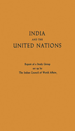 India and the United Nations: Report of a Study Group Set Up by the Indian Council of World Affairs