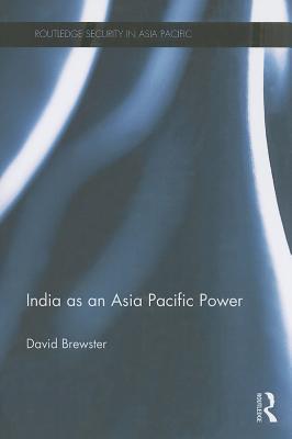 India as an Asia Pacific Power - Brewster, David