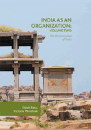 India as an Organization: Volume Two: The Reconstruction of India