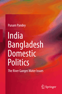 India Bangladesh Domestic Politics: The River Ganges Water Issues