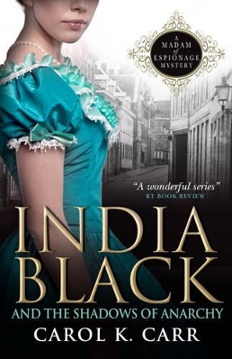 India Black and the Shadows of Anarchy: A Madam of Espionage Mystery - Carr, Carol K.