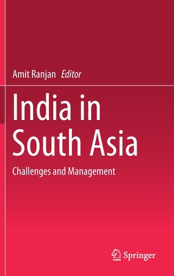 India in South Asia: Challenges and Management - Ranjan, Amit (Editor)