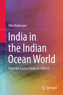 India in the Indian Ocean World: From the Earliest Times to 1800 CE