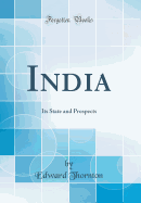 India: Its State and Prospects (Classic Reprint)