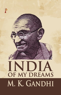 India of my Dreams - Gandhi, M K