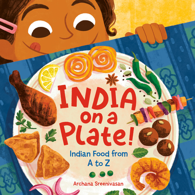 India on a Plate!: Indian Food from A to Z - Sreenivasan, Archana