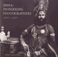 India: Pioneering Photographers, 1850-1900