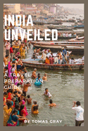 India Unveiled: A Travel Preparation Guide