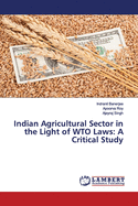 Indian Agricultural Sector in the Light of WTO Laws: A Critical Study