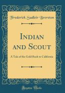 Indian and Scout: A Tale of the Gold Rush to California (Classic Reprint)