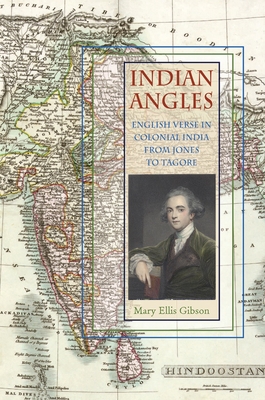 Indian Angles: English Verse in Colonial India from Jones to Tagore - Gibson, Mary Ellis