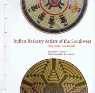 Indian Basketry Artists of the Southwest: Deep Roots, New Growth