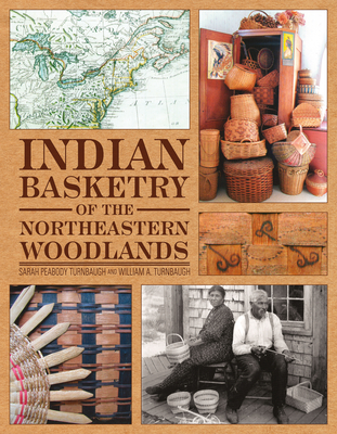 Indian Basketry of the Northeastern Woodlands - Turnbaugh, Sarah Peabody, and Turnbaugh, William A