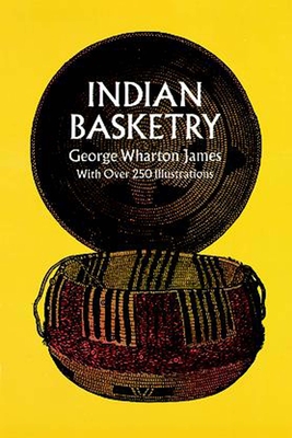 Indian Basketry - James, George W