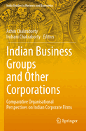 Indian Business Groups and Other Corporations: Comparative Organisational Perspectives on Indian Corporate Firms