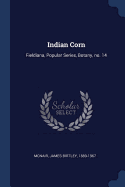 Indian Corn: Fieldiana, Popular Series, Botany, No. 14