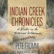 Indian Creek Chronicles: A Winter in the Bitterroot Wilderness