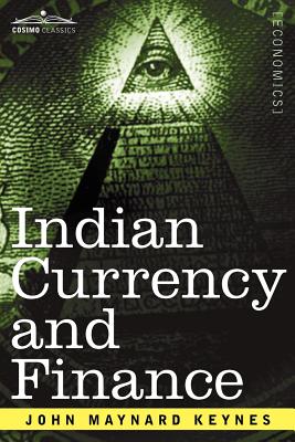 Indian Currency and Finance - Keynes, John Maynard, Fba