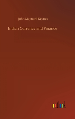 Indian Currency and Finance - Keynes, John Maynard