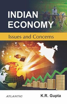 Indian Economy, Issues and Concerns - Gupta, K.R.