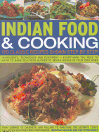 Indian Food & Cooking: 170 Classic Recipes Shown Step by Step: Ingredients, Techniques and Equipment - Everything You Need to Know to Make Delicious Authentic Indian Dishes in Your Own Home
